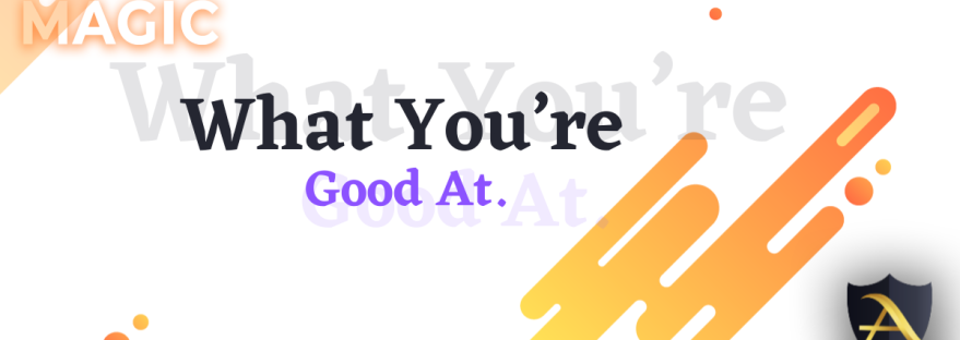 What You're Good At